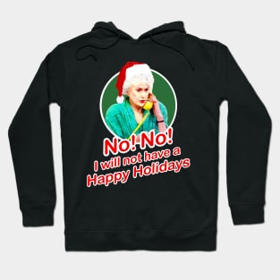 Golden Girls Dorothy Zbornak Bea Arthur I will not have a nice day quote - happy holidays Christmas Hoodie